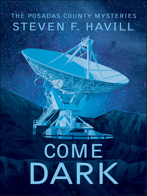 Title details for Come Dark by Steven F. Havill - Available